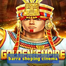 barra shoping cinema